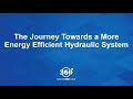 The Journey Towards a More Energy Efficient Hydraulic System