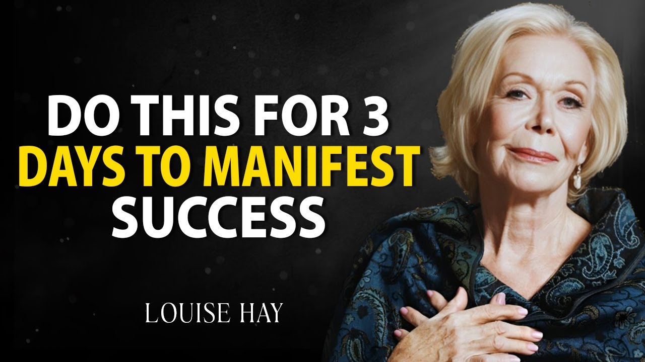 DO THIS For 3 Days To Manifest SUCCESS & RICHES Into Your Life | Louise ...