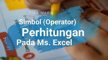 Simbol (Operator) Perhitungan pada Microsoft Excel