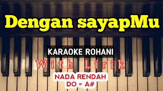 DENGAN SAYAPMU || KARAOKE ROHANI || DO = A# || NADA RENDAH || NADA WANITA || LOWER KEY