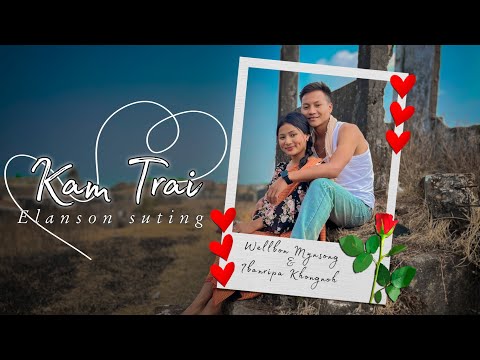 Kam Trai || Elanson suting || Official music video 