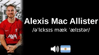 How to pronounce Alexis Mac Allister (CORRECTLY!)