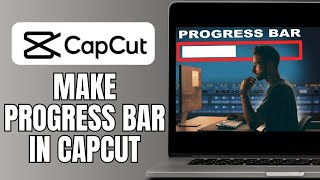 How To Make Progress Bar In Capcut | Capcut PC Tutorial