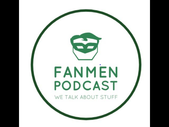 FANMEN Podcast-Episode 24 - 3 Men & A Little Canadian