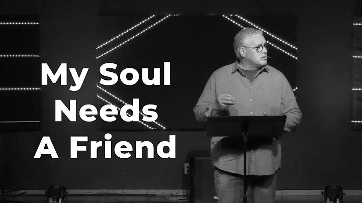 My Soul Needs A Friend | Bridge Church | Steve Tha...