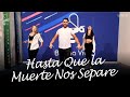 Hasta Que la Muerte Nos Separe - Maria Becerra / Coreografia / Buena Vibra Zumba