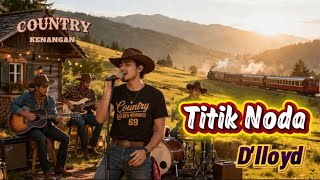 D'lloyd - Titik Noda || lagu kenangan 
