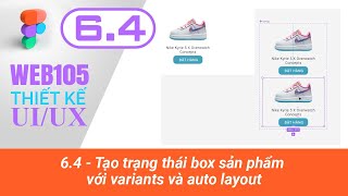 WEB105 - Demo6.4 - Tạo trạng thái box sản phẩm với variants và auto layout