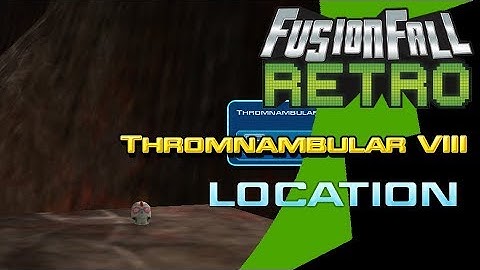 Thromnambular 8 - Mission Saga Locations - FusionFall Retro