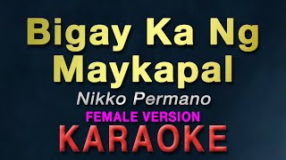 Bigay Ka Ng Maykapal - Norhana "FEMALE KEY" | KARAOKE | Nikko Permano | Female version