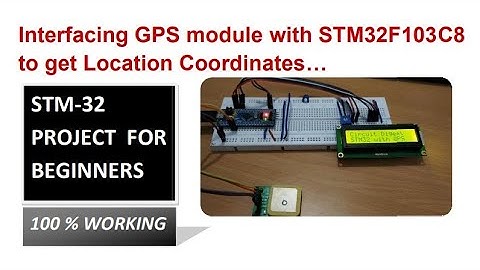 STM-32 Project || Interfacing GPS module with STM32F103C8 to get Location Coordinates|| Edutopia..