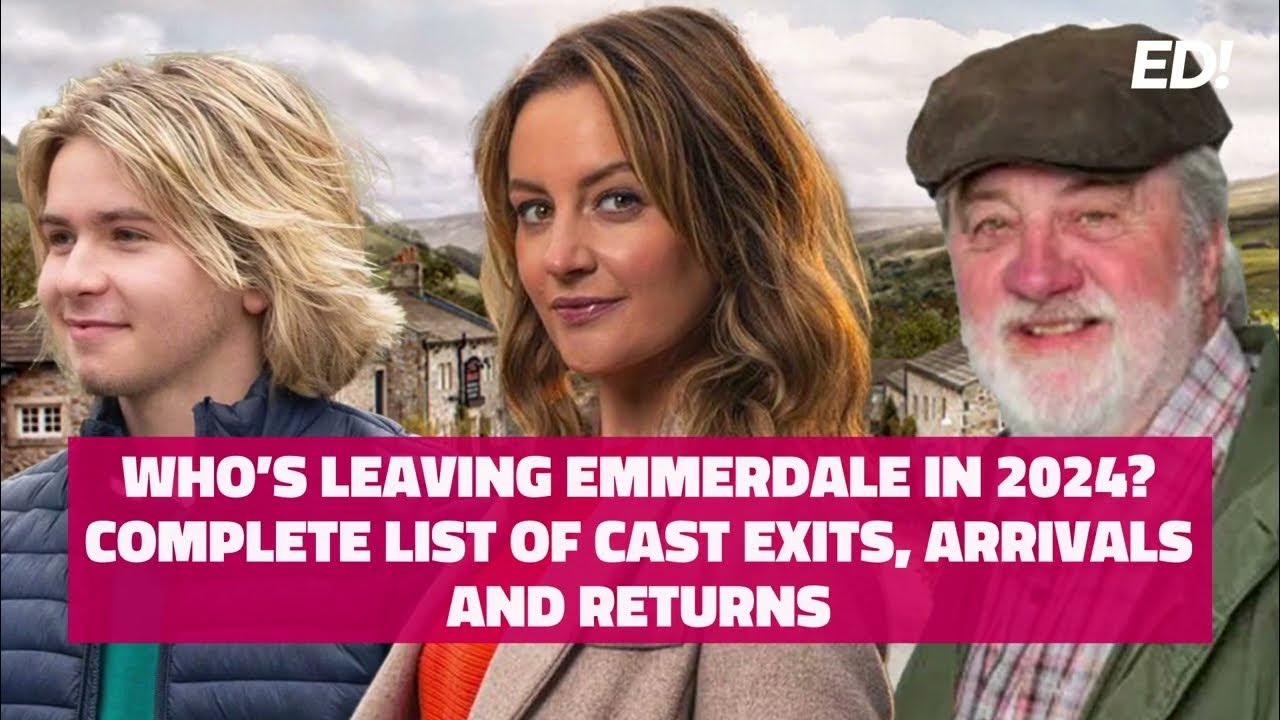 Who’s leaving Emmerdale in 2024? Complete list of cast exits, arrivals