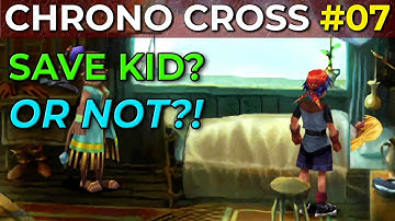 Chrono Cross WALKTHROUGH - Saving Kid or Not? A VERY Important Choice! - Part 7