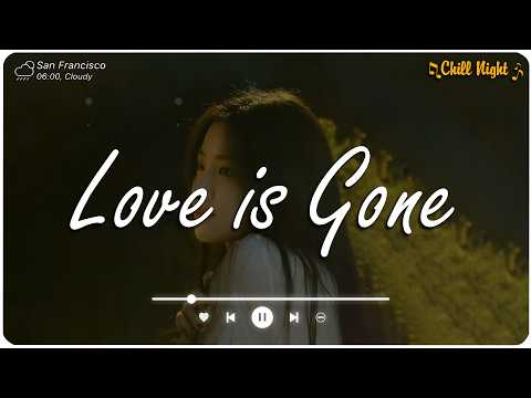 Love Is Gone , Flowers ♫ English Sad Songs Playlist ♫ Acoustic Cover Of Popular