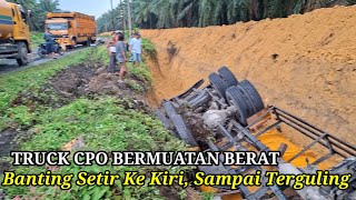Menghindri Tabrakan Truck CPO Terbalik Masuk Parit Bekoan.
