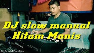 DJ slow manual keyboard Hitam Manis||