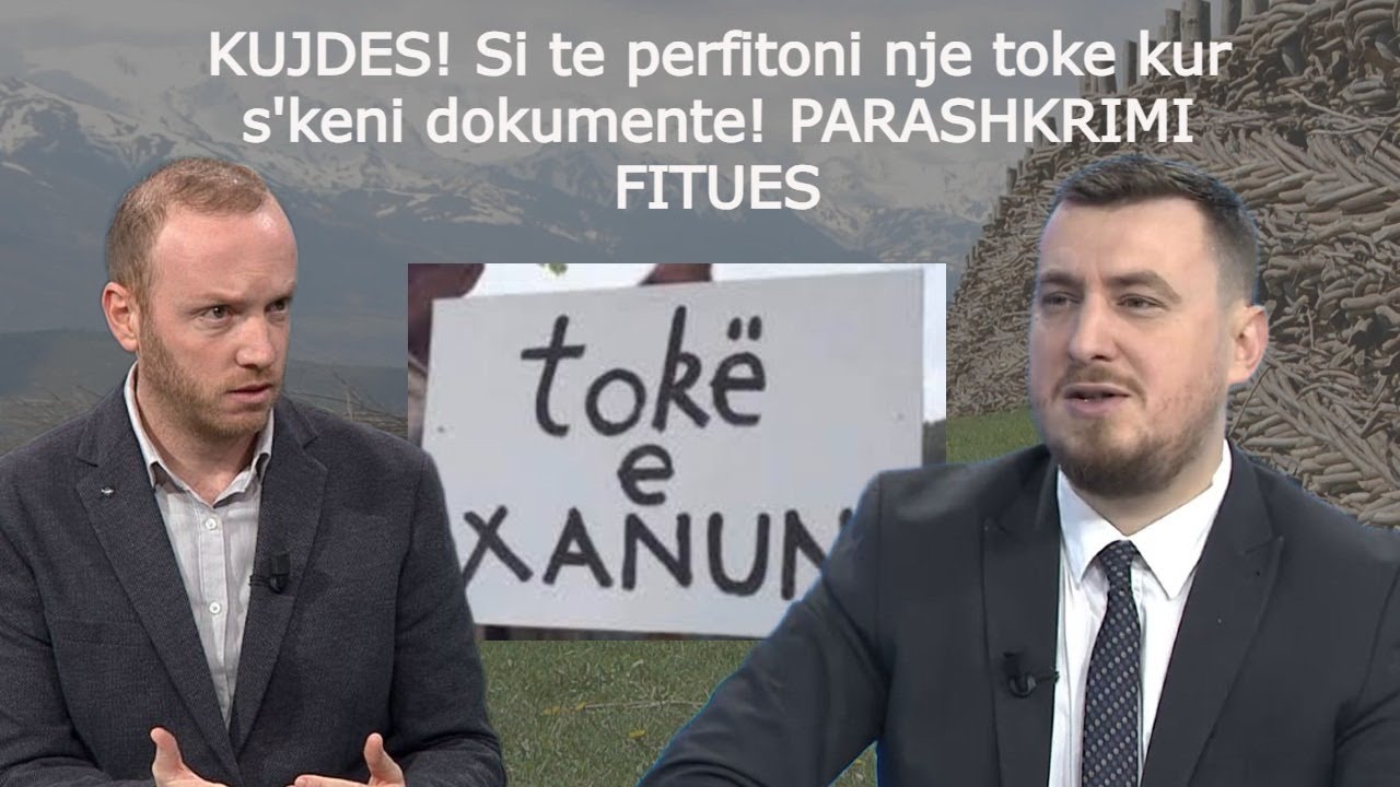 KUJDES! Si të përfitoni një tokë kur s'keni dokumente! PARASHKRIMI FITUES
