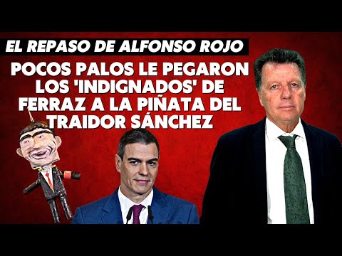 Alfonso Rojo: “Pocos palos le pegaron los 'indignados' de Ferraz a la piñata del traidor Sánchez”