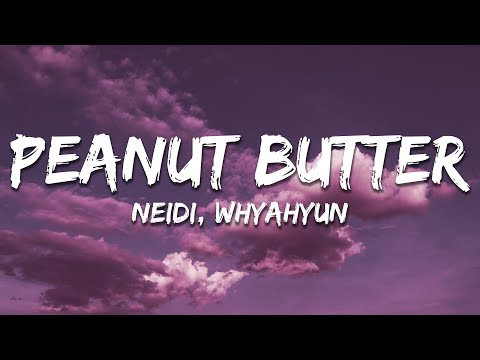 Neidi, Whyahyun - PEANUT BUTTER (Lyrics)