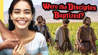 Were Jesus’ 12 Disciples Ever Baptized?