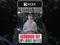 KCEX Verified Referral Code "KC06NRXH-OFF" Claim 30% Rebate Today 💰🎉