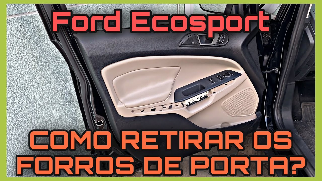 COMO RETIRAR OS FORROS DE PORTA DA NOVA ECOSPORT? (2013 - 2021)