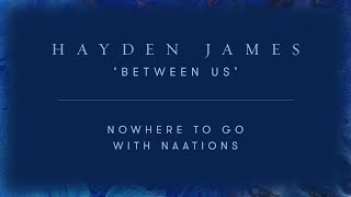 Hayden James: Between Us Series Ep. 1 (Nowhere to Go)