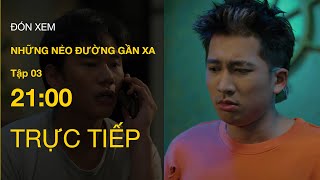 Trực Tiếp Vtv1 Full Tập 3 - Những Nẻo Đường Gần Xa Vtv Giải Trí