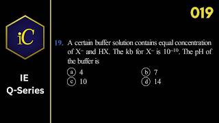 IEQ-019 A certain buffer solution contains equal concentration of X– and HX. The kb for X– is 10–10.