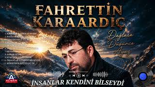 Fahrettin Karaardıç - İnsanlar Kendini Bilseydi 