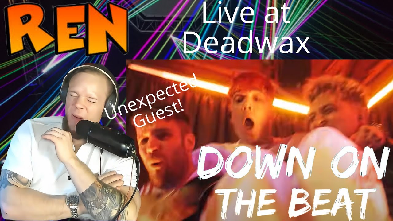 Surprise guest! Ren, Down on the Beat. Live at Deadwax