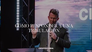 COMO RESPONDER A UNA TRIBULACIÓN - PASTOR JONATHAN SHIVERS