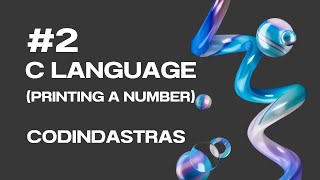 #2 C Programming (Printing a number) - CodingAstras