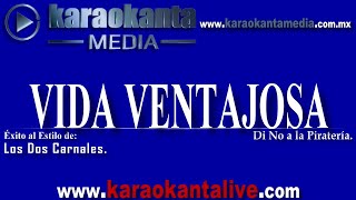 Karaokanta - Los Dos Carnales - Vida ventajosa