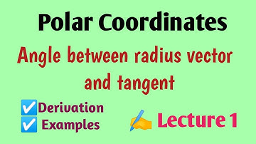 Angle between radius vector & tangent for given curve|Example problems|Polar coordinates|Lecture 1