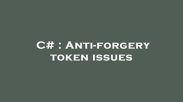 C# : Anti-forgery token issues