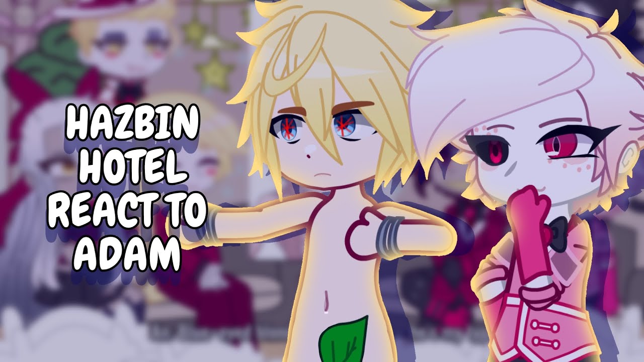 Hazbin Hotel React To Adam || Shuumatsu No Valkyrie || Gacha React