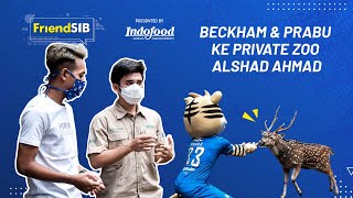 Beckham & Prabu x Alshad Ahmad. It's Private Zoo! - FriendSIB