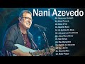 Nani Azevedo - As Melhores -Top 15 Sucessos