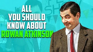 All You Should Know About Rowan Atkinson