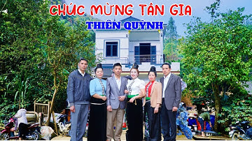CHÚC MỪNG TÂN GIA ĐẠI CÁT GIA ĐÌNH THIÊN QUỲNH “ TẠI BẢN BÓ - XÃ MUỔI NỌI - THUẬN CHÂU “