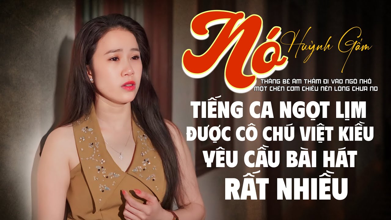 Liên khúc NÓ - Huỳnh Gấm | Tiếng Ca Ngọt Lịm Nhận Được Thư Yêu Cầu Bài Hát Của Cô Chú Việt Kiều