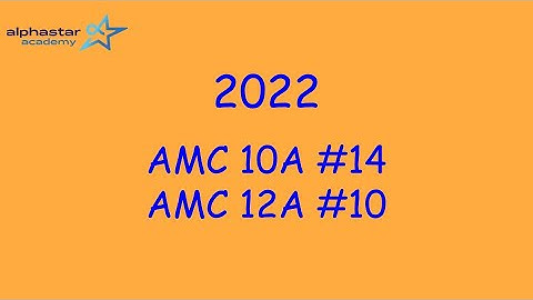 2022 AMC 10A #14 and AMC 12A #10