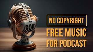 🔴  Royalty Free music for Podcast | Free Background MUSIC for Podcast 🎙