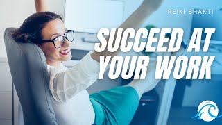Reiki For Success At Work - Energy Healing