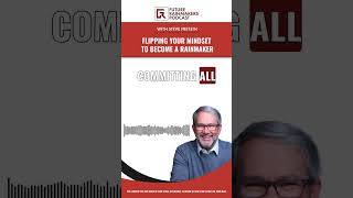 Flipping Your Mindset to Become a Rainmaker