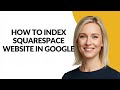 How to Index Squarespace Website In Google - Julia'sTutorials