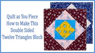 Quilt as You Piece How to Make This Double Sided Twelve Triangles Block