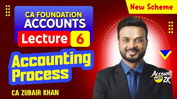 CA Foundation I Lecture 6 I Accounting (100% Syllabus) I New Scheme I CA Zubair Khan