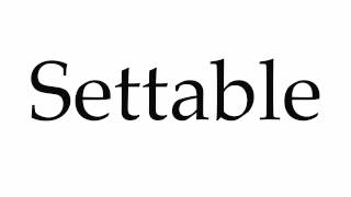 How To Pronounce Settable